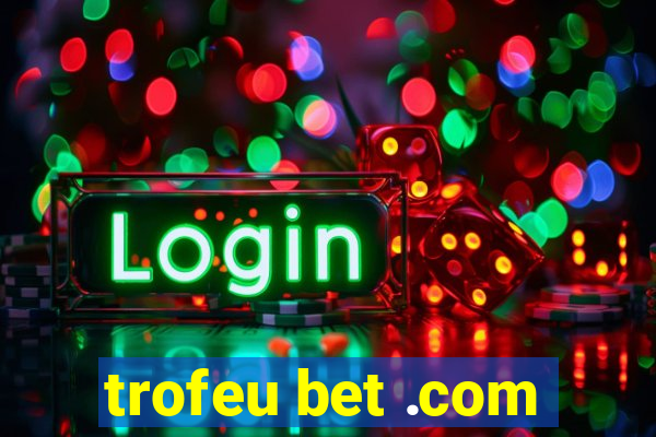 trofeu bet .com